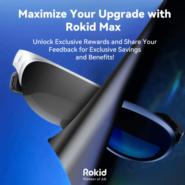 Share Your Rokid Max Experience & Get a $60 Reward